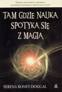 Tam gdzie nauka spotyka się z magią - Serena Roney-Dougal - ebook