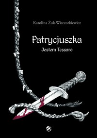 Patrycjuszka. Jestem Tessaro - Karolina Żuk-Wieczorkiewicz - ebook + audiobook