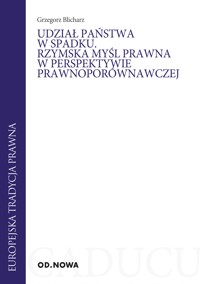 Udział państwa w spadku. Rzymska mysl prawna w perspektywie prawnoporównawczej - Grzegorz Blicharz - ebook