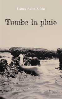 Tombe la pluie - Laura Saint-Aubin - ebook
