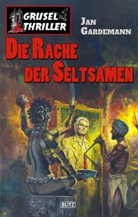 Grusel-Thriller 09: Die Rache der Seltsamen - Jan Gardemann - ebook