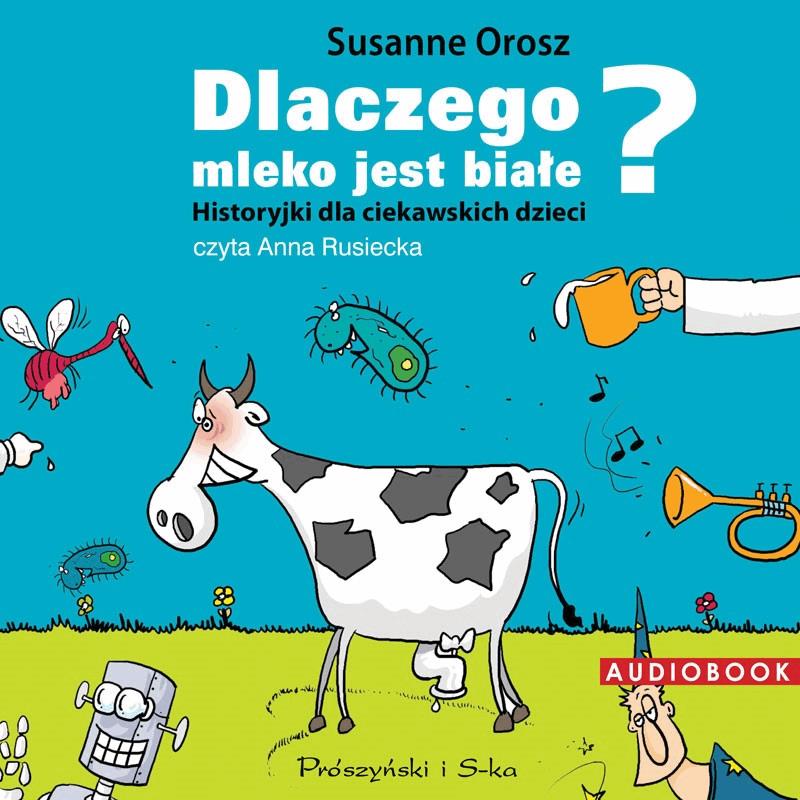 Dlaczego mleko jest białe? Historyjki dla ciekawskich dzieci