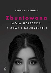 Zbuntowana. Moja ucieczka z Arabii Saudyjskiej - Mohammed Rahaf - ebook