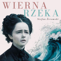 Wierna rzeka - Stefan Żeromski - ebook + audiobook + książka