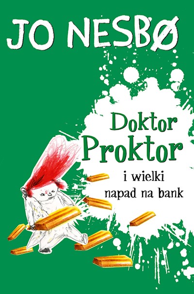 Okładka książki Doktor Proktor. Doktor Proktor i wielki napad na bank
