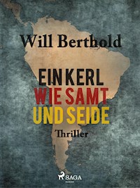 Ein Kerl wie Samt und Seide - Will Berthold - ebook