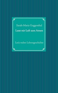 Lasst mir Luft zum Atmen - Sarah-Maria Guggenthal - ebook