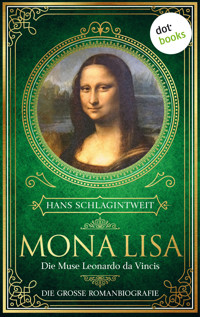 Mona Lisa - Die Muse Leonardo da Vincis - Hans Schlagintweit - ebook