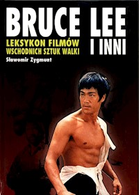 Leksykon filmów wschodnich sztuk walki Bruce Lee i inni - Sławomir Zygmunt - książka