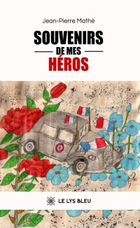 Souvenirs de mes héros - Jean-Pierre Mathé - ebook