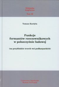 Funkcje formantów rzeczownikowych w polszczyźnie ludowej - Kurdyła Tomasz - książka