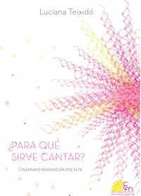 ¿Para qué sirve cantar? - Luciana Teixidó - ebook