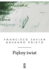 Piękny świat - Franciscio Javier, Navarro Prieto - ebook