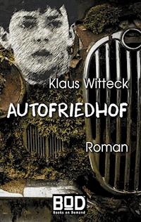 Autofriedhof - Klaus Witteck - ebook