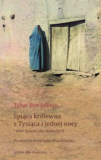 Śpiąca królewna z Tysiąca i jednej nocy i inne baśnie dla dorosłych - Ben Jelloun Tahar - książka