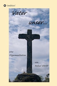 Vaterunser - Dr. Rainer Ehritt - ebook