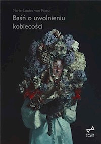 Baśń o uwolnieniu kobiecości - von Franz Marie-Louise - książka