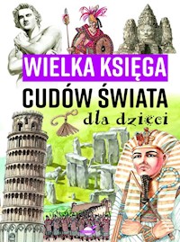 Wielka księga cudów świata dla dzieci - - książka