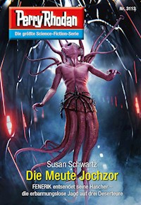 Perry Rhodan 3113: Die Meute Jochzor -  Susan Schwartz - ebook