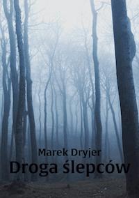 Droga ślepców - Marek Dryjer - ebook