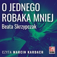 O jednego robaka mniej - Skrzypczak Beata - audiobook