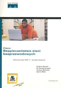 Bezpieczeństwo sieci bezprzewodowych CISCO - Sankar Krishna, Sundaralingam Sri, Balinsky Andrew, Miller Darrin - książka