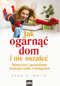 Jak ogarnąć dom i nie oszaleć - White Dana K. - książka