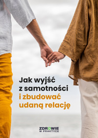 Jak wyjść z samotności i stworzyć udaną relację - zbiorowa praca - ebook