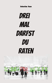Drei mal darfst du raten - Sebastian Raue - ebook
