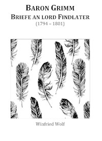 Baron Grimm, Briefe an Lord Findlater - Winfried Wolf - ebook
