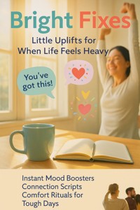 Bright Fixes: Little Uplifts for When Life Feels Heavy - David Patterson - ebook