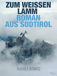 Zum weißen Lamm. Roman aus Südtirol - Rudolf Stratz - ebook