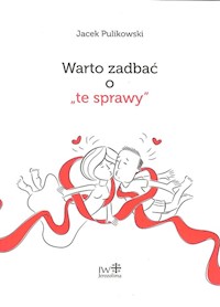Warto zadbać o "te sprawy" - Jacek Pulikowski - książka