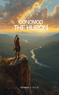 Oonomoo the Huron - edward s ellis - ebook