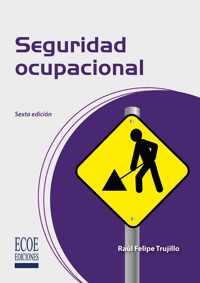 Seguridad ocupacional - 6ta edición - Raúl Felipe Trujillo Mejía - ebook