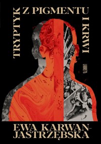 Tryptyk z pigmentu i krwi - Ewa Karwan-Jastrzębska - ebook + audiobook + książka