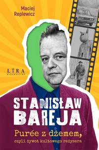 Stanisław Bareja. Purée z dżemem, czyli żywot kultowego reżysera - Maciej Replewicz - książka