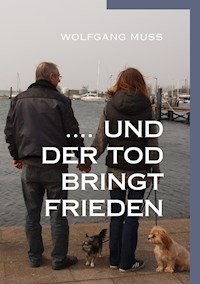 ....und der Tod bringt Frieden - Wolfgang Muss - ebook