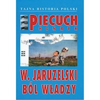 W Jaruzelski Ból władzy - Piecuch Henryk - książka
