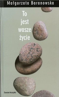 To jest wasze życie - Baranowska Małgorzata - ebook + książka