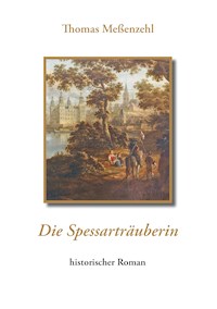 Die Spessarträuberin - Thomas Meßenzehl - ebook