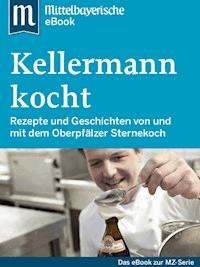 Kellermann kocht - Mittelbayerische Zeitung - ebook