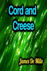 Cord and Creese - James De Mille - James De Mille - ebook