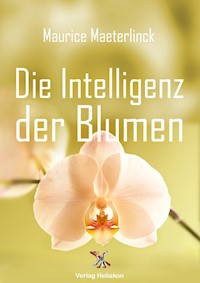 Die Intelligenz der Blumen - Maurice Maeterlinck - ebook