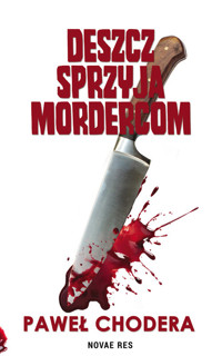 Deszcz sprzyja mordercom - Paweł Chodera - ebook + książka