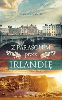 Z parasolem przez Irlandię - Tsanko Ivanov - ebook + audiobook + książka