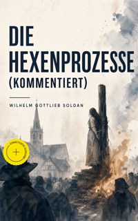 Die Hexenprozesse (Kommentiert) - Wilhelm Gottlieb Soldan - ebook