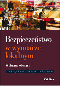Bezpieczeństwo w wymiarze lokalnym - Gumieniak Agata, Owczarek Lidia, Mochocki Ryszard - książka
