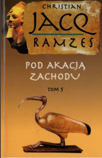 Ramzes (5). Pod Akacją Zachodu - Christian Jacq - ebook
