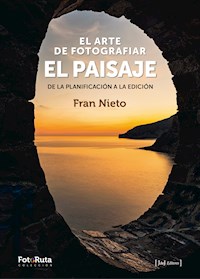 El arte de fotografiar el paisaje - Fran Nieto - ebook